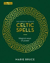 Produktbild: Bruce, M: Essential Book of Celtic Spells