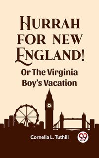 Produktbild: Hurrah for New England! Or The Virginia Boy's Vacation