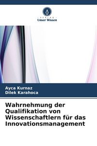 Produktbild: Wahrnehmung der Qualifikation von Wissenschaftlern f&uuml;r das Innovationsmanagement