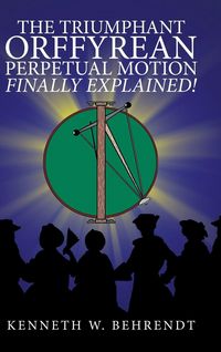 Produktbild: The Triumphant Orffyrean Perpetual Motion Finally Explained!