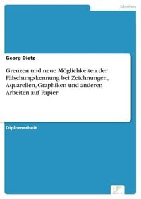Produktbild: Grenzen und neue M&ouml;glichkeiten der F&auml;lschungskennung bei Zeichnungen, Aquarellen, Graphiken und anderen Arbeiten auf Papier