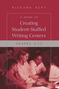 Produktbild: A Guide to Creating Student-Staffed Writing Centers, Grades 6-12