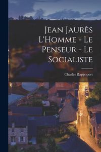 Produktbild: Jean Jaur&egrave;s L'Homme - Le Penseur - Le Socialiste