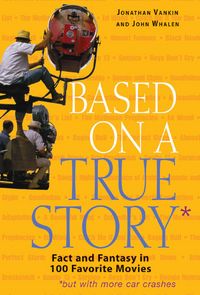 Produktbild: Based on a True Story: Fact and Fantasy in 100 Favorite Movies
