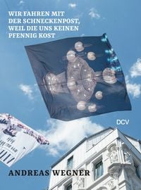Produktbild: Andreas Wegner: Wir fahren mit der Schneckenpost, weil die uns keinen Pfennig kost