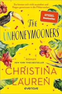 The Unhoneymooners – Sie können sich nicht ausstehen und fliegen gemeinsam in die Flitterwochen von Christina Lauren