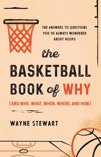 Produktbild: The Basketball Book of Why (and Who, What, When, Where, and How)