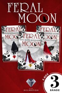 Feral Moon: Alle Bände der Fantasy-Trilogie in einer E-Box!