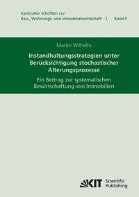 Produktbild: Instandhaltungsstrategien unter Ber&uuml;cksichtigung stochastischer Alterungsprozesse : ein Beitrag zur systematischen Bewirtschaftung von Immobilien