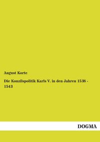 Produktbild: Die Konzilspolitik Karls V. in den Jahren 1538 - 1543