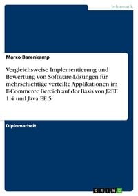 Produktbild: Vergleichsweise Implementierung und Bewertung von Software-L&ouml;sungen f&uuml;r mehrschichtige verteilte Applikationen im E-Commerce Bereich auf der Basis von J2EE 1.4 und Java EE 5