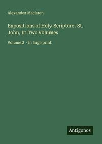Produktbild: Expositions of Holy Scripture; St. John, In Two Volumes