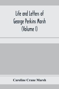 Produktbild: Life and letters of George Perkins Marsh (Volume I)