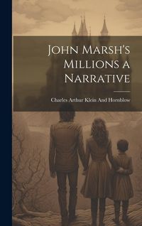Produktbild: John Marsh's Millions a Narrative