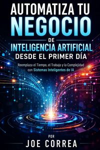 Produktbild: Automatiza Tu Negocio de Inteligencia Artificial Desde el Primer D&iacute;a