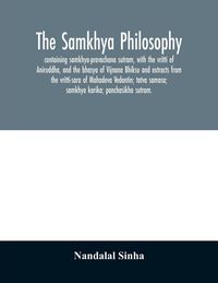 Produktbild: The samkhya philosophy; containing samkhya-pravachana sutram, with the vritti of Aniruddha, and the bhasya of Vijnana Bhiksu and extracts from the vri