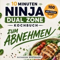 Produktbild: 10 Minuten NINJA DUAL ZONE Airfryer Kochbuch zum ABNEHMEN