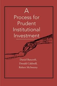 Produktbild: A Process for Prudent Institutional Investment