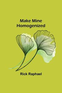 Produktbild: Make Mine Homogenized