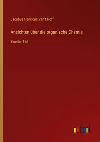 Produktbild: Ansichten &uuml;ber die organische Chemie