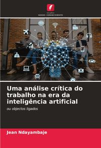 Produktbild: Uma an&aacute;lise cr&iacute;tica do trabalho na era da intelig&ecirc;ncia artificial
