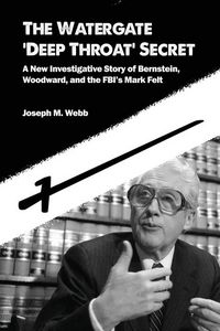 Produktbild: The Watergate 'Deep Throat' Secret: A New Investigative Story of Bernstein, Woodward, and the FBI's Mark Felt