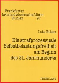 Produktbild: Die strafprozessuale Selbstbelastungsfreiheit am Beginn des 21. Jahrhunderts