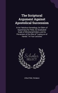 Produktbild: The Scriptural Argument Against Apostolical Succession