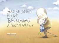 Produktbild: Maybe Dying Is Like Becoming a Butterfly