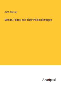 Produktbild: Monks, Popes, and Their Political Intriges