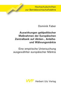 Produktbild: Auswirkungen geldpolitischer Ma&szlig;nahmen der Europ&auml;ischen Zentralbank auf Aktien-, Anleihe- und W&auml;hrungsm&auml;rkte