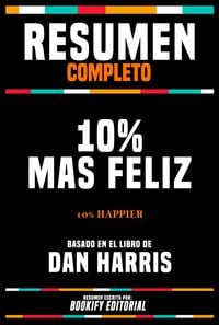 Produktbild: Resumen Completo - 10% Mas Feliz (10% Happier) - Basado En El Libro De Dan Harris