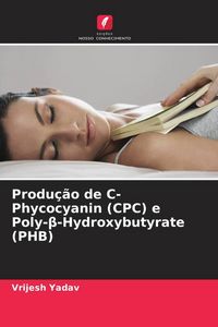 Produktbild: Produ&ccedil;&atilde;o de C-Phycocyanin (CPC) e Poly-&iquest;-Hydroxybutyrate (PHB)