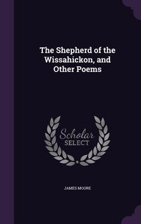 Produktbild: The Shepherd of the Wissahickon, and Other Poems