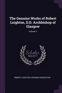Produktbild: The Genuine Works of Robert Leighton, D.D. Archbishop of Glasgow; Volume 2