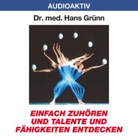 Bild vom Artikel Einfach zuhören und Talente und Fähigkeiten entdecken vom Autor Hans Grünn