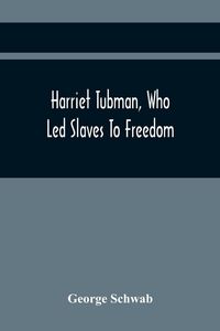 Produktbild: Harriet Tubman, Who Led Slaves To Freedom