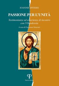 Produktbild: Passione per l'unit&agrave;. Testimonianze ed esperienze di incontro con l'Ortodossia