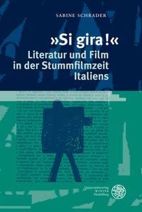 Produktbild: 'Si gira!' - Literatur und Film in der Stummfilmzeit Italiens