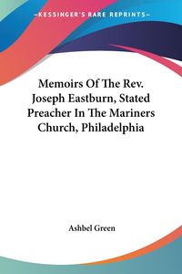 Produktbild: Green, A: Memoirs Of The Rev. Joseph Eastburn, Stated Preach