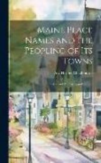 Produktbild: Maine Place Names and the Peopling of Its Towns