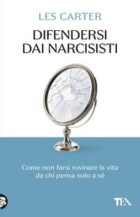 Produktbild: Difendersi dai narcisisti. Come non farsi rovinare la vita da chi pensa solo a s&eacute;