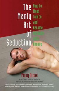 Produktbild: The Manly Art of Seduction: How to Meet, Speak to, and Become Intimate with Anyone