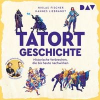 Produktbild: Tatort Geschichte. Historische Verbrechen, die bis heute nachwirken