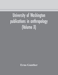 Produktbild: University Of Washington Publications In Anthropology (Volume X) Ethnobotany Of Western Washington