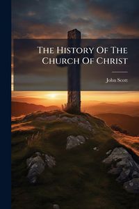 Produktbild: The History Of The Church Of Christ