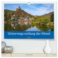 Produktbild: Unterwegs entlang der Mosel (hochwertiger Premium Wandkalender 2027 DIN A2 quer), Kunstdruck in Hochglanz