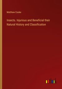 Produktbild: Insects. Injurious and Beneficial their Natural History and Classification