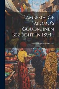Produktbild: Sambesia, Of Salomo's Goudmijnen Bezocht In 1894...