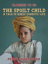 Produktbild: The Spoilt Child, A Tale of Hindu Domestic Life